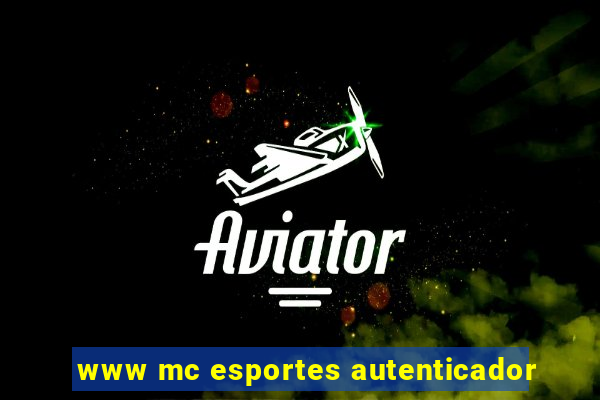 www mc esportes autenticador